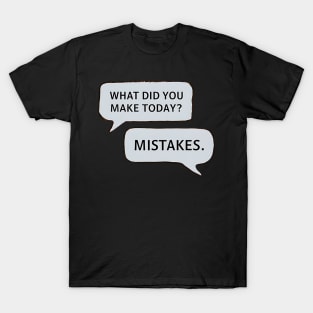 Mistakes | Funny T Shirt Design T-Shirt